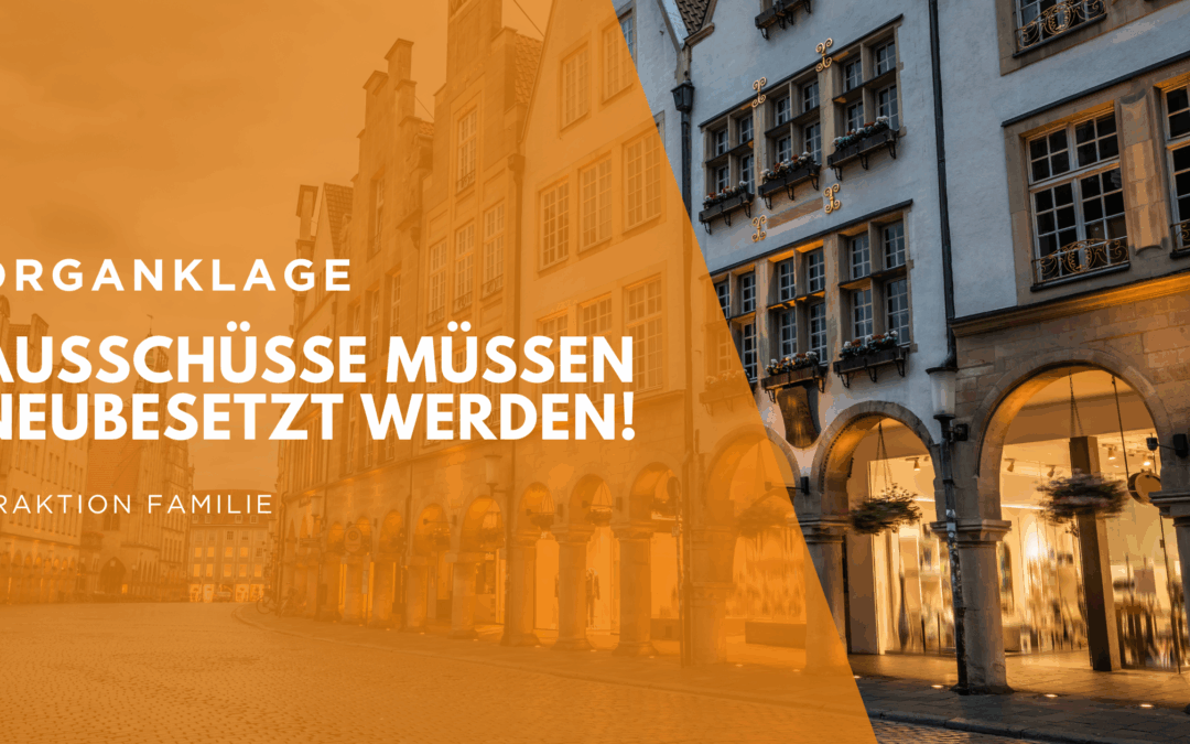 Ausschüsse müssen neubesetzt werden!