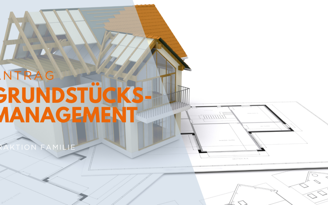 Antrag: Grundstücksmanagemt